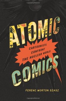 Atomic Comics: Cartoonists Confront the Nuclear World