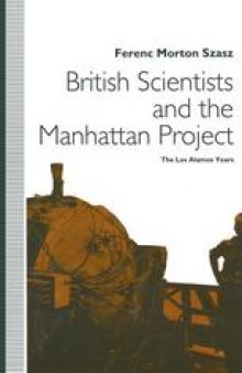 British Scientists and the Manhattan Project: The Los Alamos Years