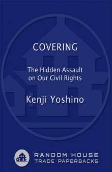 Covering: The Hidden Assault on American Civil Rights  