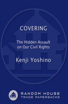 Covering: The Hidden Assault on American Civil Rights  