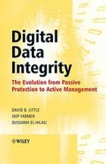 Digital data integrity : the evolution from passive protection to active management