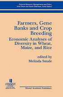 Farmers Gene Banks and Crop Breeding: Economic Analyses of Diversity in Wheat Maize and Rice