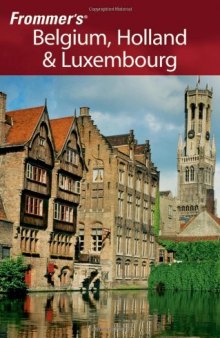 Frommer's Belgium, Holland & Luxembourg (Frommer's Complete) (2007 Ed.)