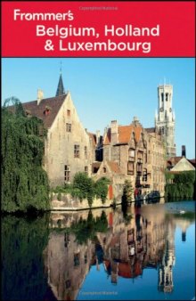 Frommer's Belgium, Holland and Luxembourg (Frommer's Complete Guides)  
