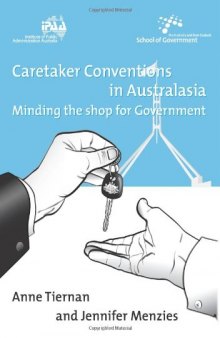 Caretaker Conventions in Australasia: Minding the Shop for Government