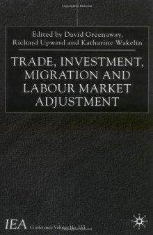 Trade, Investment, Migration and Labour Market Adjustment (International Economic Association Conference Volumes)