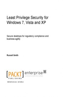Least privilege security for Windows 7, Vista, and XP : secure desktops for regulatory compliance and business agility