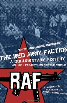 The Red Army Faction, a Documentary History: Volume 1: Projectiles for the People