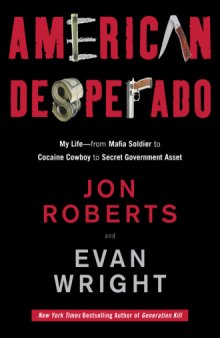 American Desperado: My Life--From Mafia Soldier to Cocaine Cowboy to Secret Government Asset  