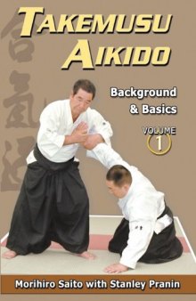 Takemusu Aikido Volume I: Background and basics