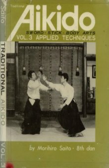 Traditional Aikido: Sword, Stick, Body Arts, Volume 3, Applied Techniques