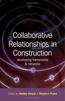 Collaborative Relationships in Construction: Developing Frameworks and Networks