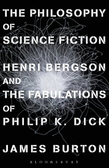 The Philosophy of Science Fiction: Henri Bergson and the Fabulations of Philip K. Dick