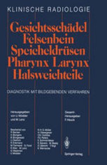 Gesichtsschädel Felsenbein · Speicheldrüsen · Pharynx · Larynx Halsweichteile: Diagnostik mit bildgebenden Verfahren