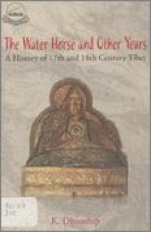 The Water Horse and Other Years. A History of 17th and 18th Century Tibet