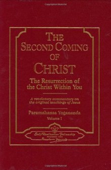 The Second Coming of Christ - The Resurrection of the Christ within you - A revelatory commentary on the original teachings of Jesus - Vol1