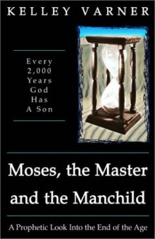 Moses, the Master, and the Manchild : every 2,000 years God has a son