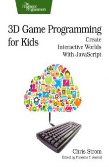 3D Game Programming for Kids  Create Interactive Worlds with JavaScrip
