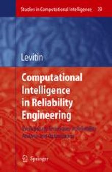 Computational Intelligence in Reliability Engineering: Evolutionary Techniques in Reliability Analysis and Optimization