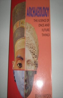 Archaeology: The Science of Once and Future Things