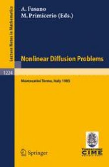 Nonlinear Diffusion Problems: Lectures given at the 2nd 1985 Session of the Centro Internazionale Matermatico Estivo (C.I.M.E.) held at Montecatini Terme, Italy June 10 – June 18, 1985
