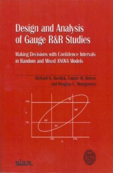 Design and Analysis of Gauge R&R Studies: Making Decisions with Confidence Intervals in Random and Mixed Anova Models (ASA-SIAM Series on Statistics and Applied Probability)