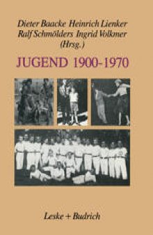 Jugend 1900–1970: Zwischen Selbstverfügung und Deutung