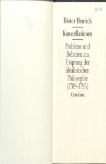 Konstellationen: Probleme und Debatten am Ursprung der idealistischen Philosophie
