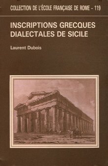 Inscriptions grecques dialectales de Sicile : Contribution à l'étude du vocabulaire grec colonial (Collection de l'École française de Rome)  