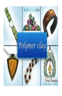 Polymer clay  All the basic and advanced techniques you need to create with polymer clay