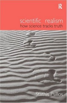 Scientific Realism: How Science Tracks Truth (Philosophical Issues in Science)