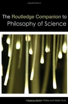 The Routledge Companion to Philosophy of Science