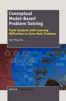 Conceptual Model-Based Problem Solving: Teach Students with Learning Difficulties to Solve Math Problems