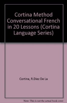 Conversational French in 20 Lessons: Cortina Method: Intended for Self-Study and for Use in Schools