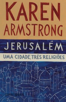 Jerusalém - Uma Cidade, Três Religiões