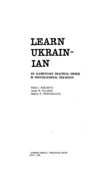Learn Ukrainian: An Elementary Practical Course In Conversational Ukrainian