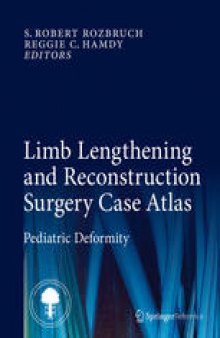 Limb Lengthening and Reconstruction Surgery Case Atlas: Pediatric Deformity