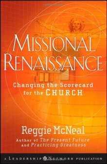 Missional Renaissance: Changing the Scorecard for the Church (Jossey-Bass Leadership Network Series)