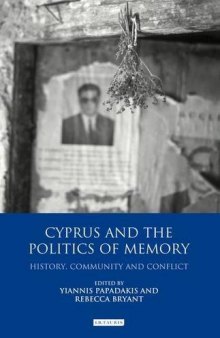 Cyprus and the Politics of Memory: History, Community and Conflict