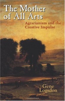 The Mother of All Arts: Agrarianism and the Creative Impulse (Culture of the Land)