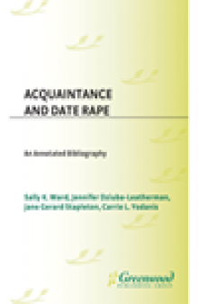 Acquaintance and Date Rape. An Annotated Bibliography