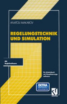 Regelungstechnik und Simulation: Ein Arbeitsbuch mit Visualisierungssoftware