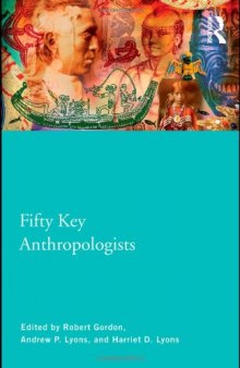 Fifty Key Anthropologists (Routledge Key Guides)  