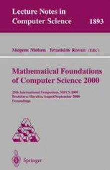 Mathematical Foundations of Computer Science 2000: 25th International Symposium, MFCS 2000 Bratislava, Slovakia, August 28 – September 1, 2000 Proceedings