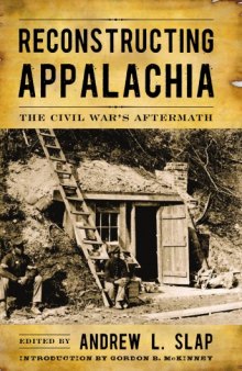 Reconstructing Appalachia: The Civil War's Aftermath (New Directions in Southern History)