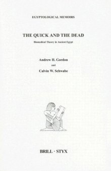 The Quick And The Dead: Biomedical Theory In Ancient Egypt (Egyptological Memoirs)
