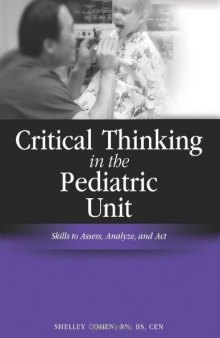 Critical Thinking in the Pediatric Unit: Skills to Assess, Analyze, and Act