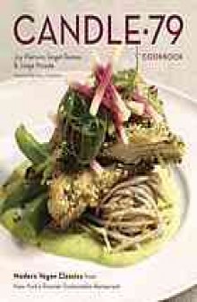 Candle 79 cookbook : modern vegan classics from New York's premier sustainable restaurant