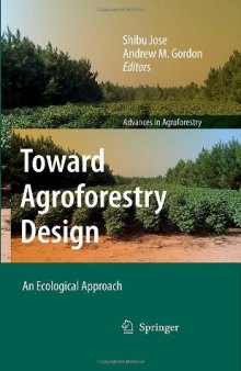 Toward Agroforestry Design: An Ecological Approach (Advances in Agroforestry) (Advances in Agroforestry)