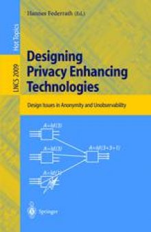 Designing Privacy Enhancing Technologies: International Workshop on Design Issues in Anonymity and Unobservability Berkeley, CA, USA, July 25–26, 2000 Proceedings